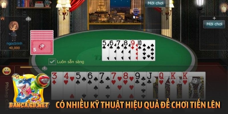 Cách chơi Tiến Lên Miền Nam luôn thắng cho mọi ván bài 6 Có nhiều kỹ thuật hiệu quả để chơi tiến lên luôn thắng