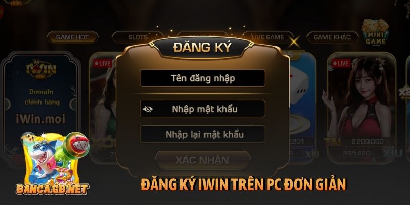 Đăng ký iWin chuẩn, an toàn khi cược trên PC, di động 5 Đăng ký iWin trên PC đơn giản