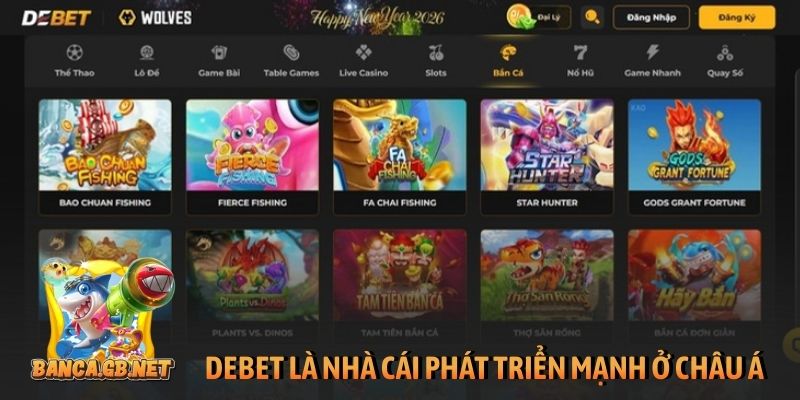 Debet - Đánh giá khách quan về nhà cái bắn cá TOP 1 4 Debet là nhà cái phát triển mạnh ở thị trường châu Á